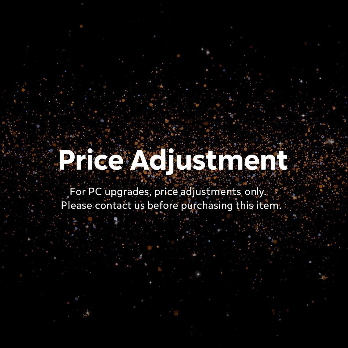 Price Adjustment--For Gaming PC upgrades, manual price adjustments only